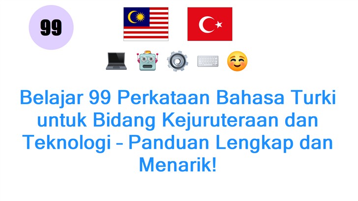 Belajar 99 Perkataan Bahasa Turki untuk Bidang Kejuruteraan dan Teknologi – Panduan Lengkap dan Menarik!